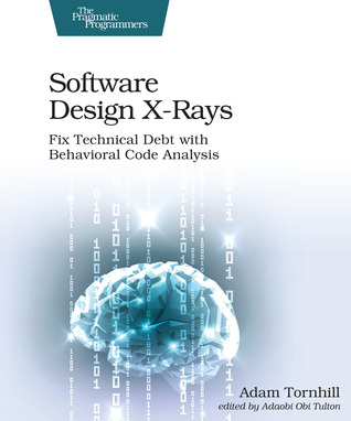 Software Design X-Rays — Adam Tornhill