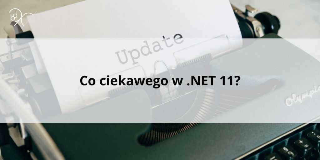 Co ciekawego w .NET 11?